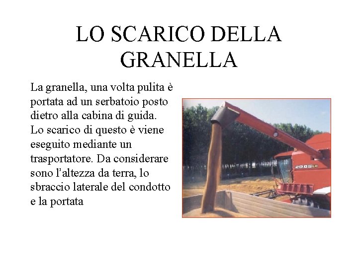 LO SCARICO DELLA GRANELLA La granella, una volta pulita è portata ad un serbatoio