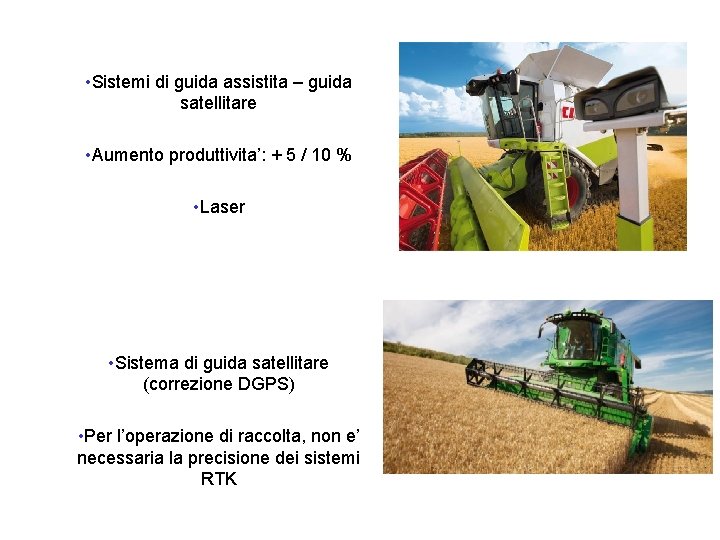  • Sistemi di guida assistita – guida satellitare • Aumento produttivita’: + 5