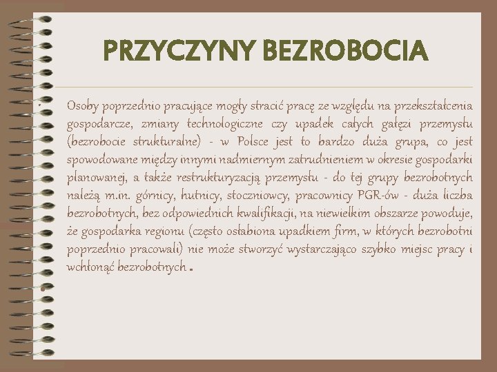 PRZYCZYNY BEZROBOCIA • • Osoby poprzednio pracujące mogły stracić pracę ze względu na przekształcenia