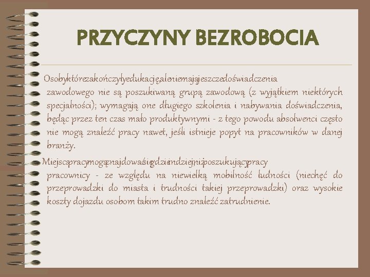 PRZYCZYNY BEZROBOCIA Osoby które zakończyły edukację, ale nie mają jeszcze doświadczenia zawodowego nie są