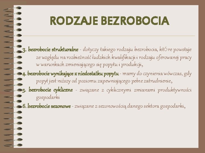 RODZAJE BEZROBOCIA 3. bezrobocie strukturalne - dotyczy takiego rodzaju bezrobocia, które powstaje ze względu