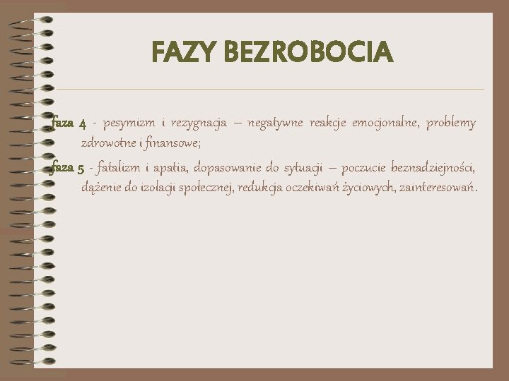 FAZY BEZROBOCIA faza 4 - pesymizm i rezygnacja – negatywne reakcje emocjonalne, problemy zdrowotne