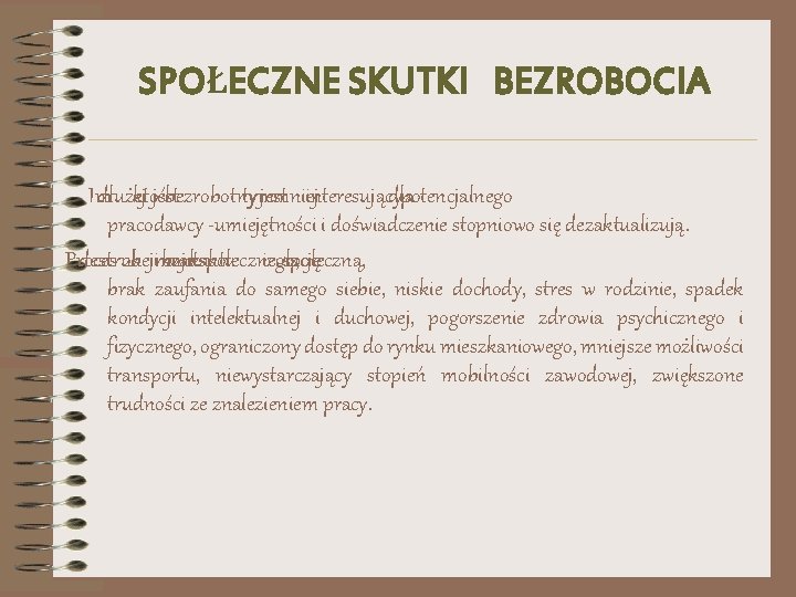 SPOŁECZNE SKUTKI BEZROBOCIA Im dłużej ktoś jest bezrobotny tym jest mniej interesujący dla potencjalnego