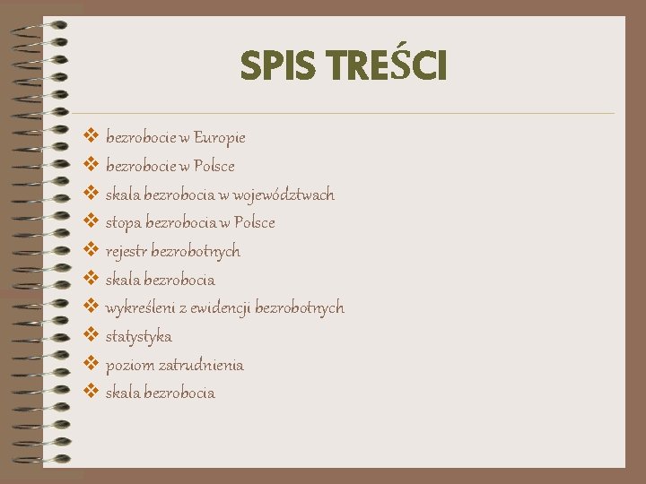 SPIS TREŚCI v bezrobocie w Europie v bezrobocie w Polsce v skala bezrobocia w