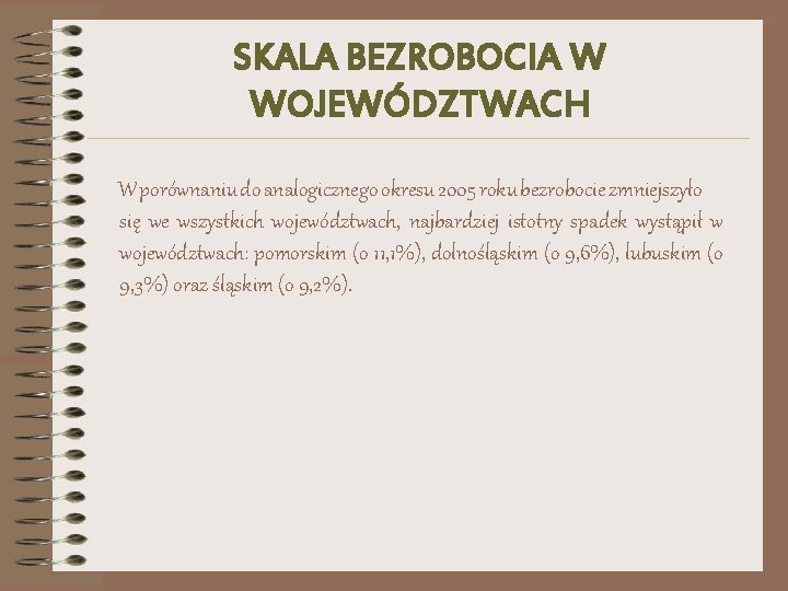 SKALA BEZROBOCIA W WOJEWÓDZTWACH W porównaniu do analogicznego okresu 2005 roku bezrobocie zmniejszyło się