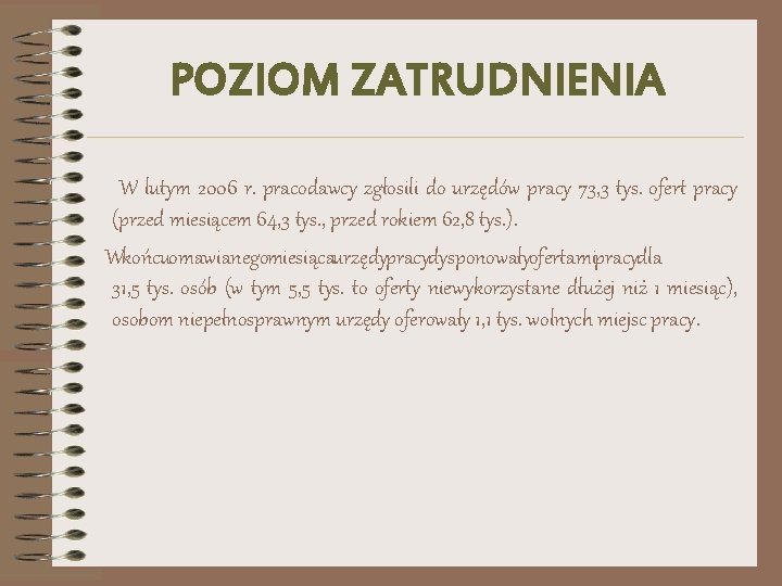 POZIOM ZATRUDNIENIA W lutym 2006 r. pracodawcy zgłosili do urzędów pracy 73, 3 tys.