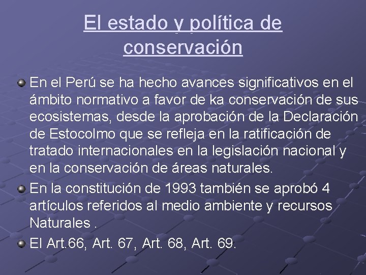 El estado y política de conservación En el Perú se ha hecho avances significativos