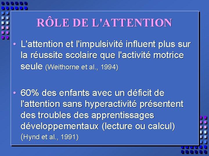 RÔLE DE L'ATTENTION • L'attention et l'impulsivité influent plus sur la réussite scolaire que