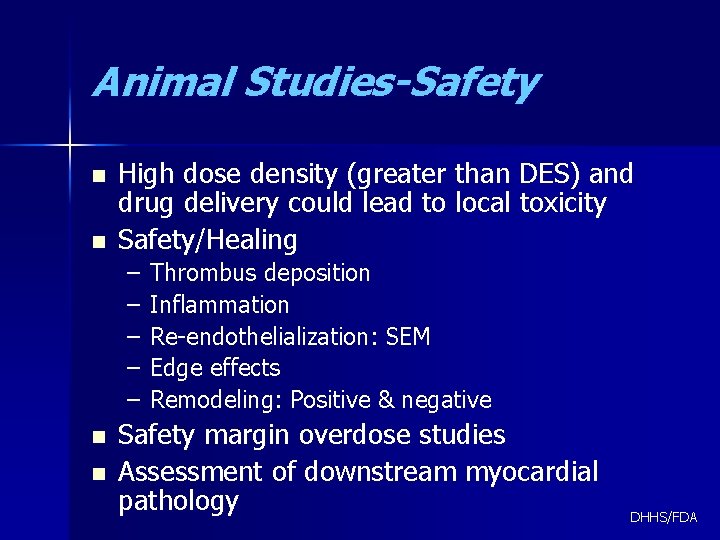 Animal Studies-Safety n n High dose density (greater than DES) and drug delivery could