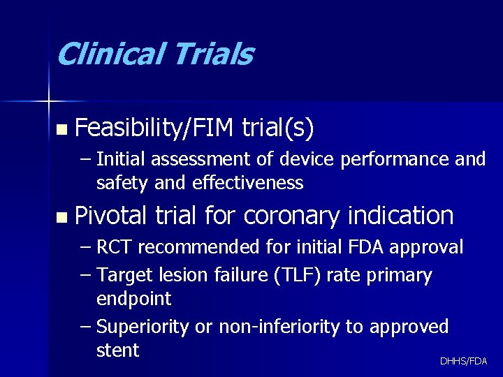 Clinical Trials n Feasibility/FIM trial(s) – Initial assessment of device performance and safety and