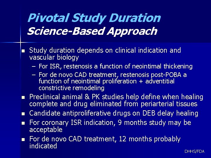 Pivotal Study Duration Science-Based Approach n Study duration depends on clinical indication and vascular