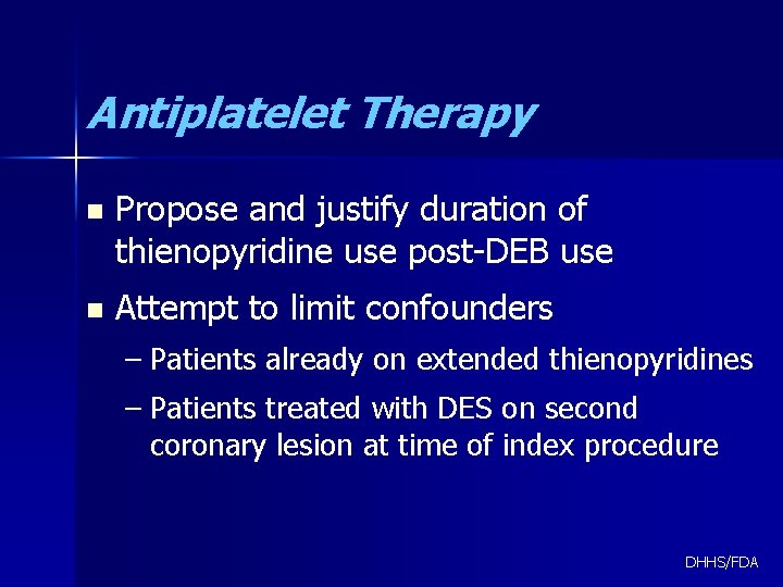 Antiplatelet Therapy n Propose and justify duration of thienopyridine use post-DEB use n Attempt