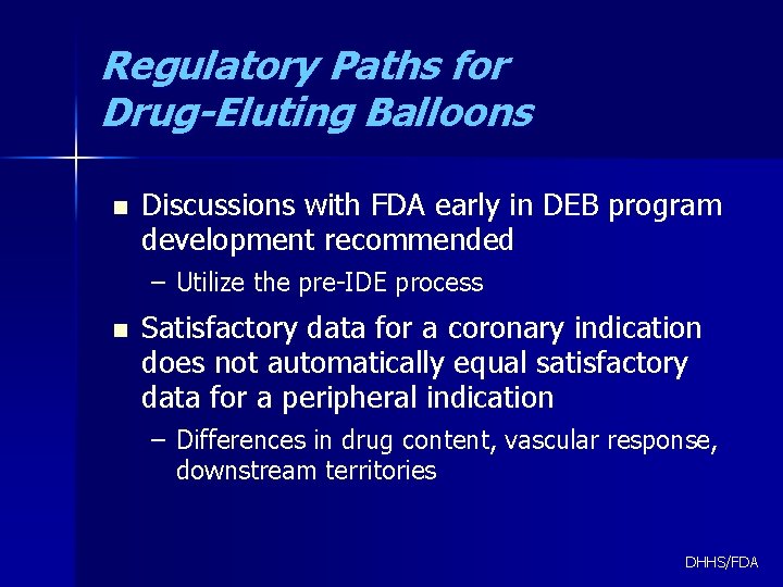 Regulatory Paths for Drug-Eluting Balloons n Discussions with FDA early in DEB program development