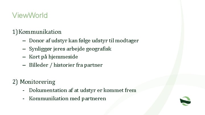 View. World 1)Kommunikation – – Donor af udstyr kan følge udstyr til modtager Synliggør