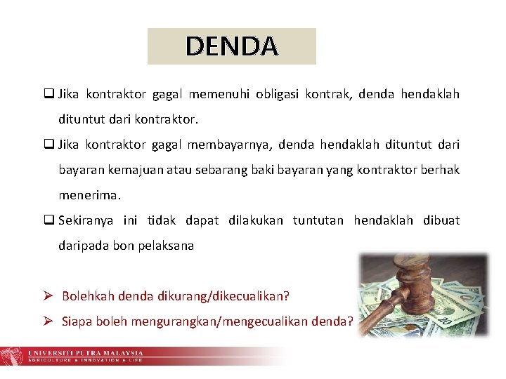 DENDA q Jika kontraktor gagal memenuhi obligasi kontrak, denda hendaklah dituntut dari kontraktor. q