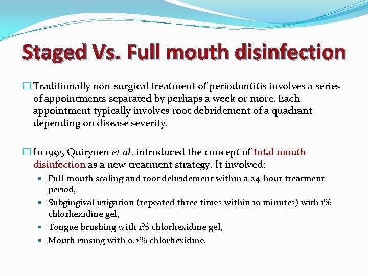 Staged Vs. Full mouth disinfection � Traditionally non-surgical treatment of periodontitis involves a series
