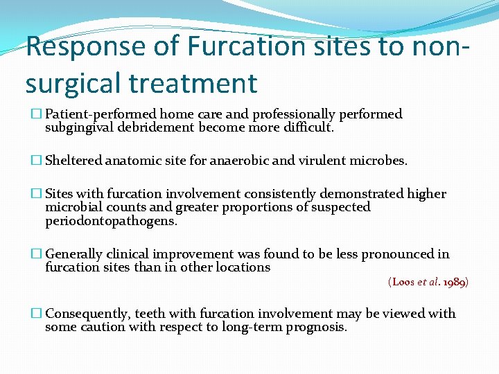 Response of Furcation sites to nonsurgical treatment � Patient-performed home care and professionally performed