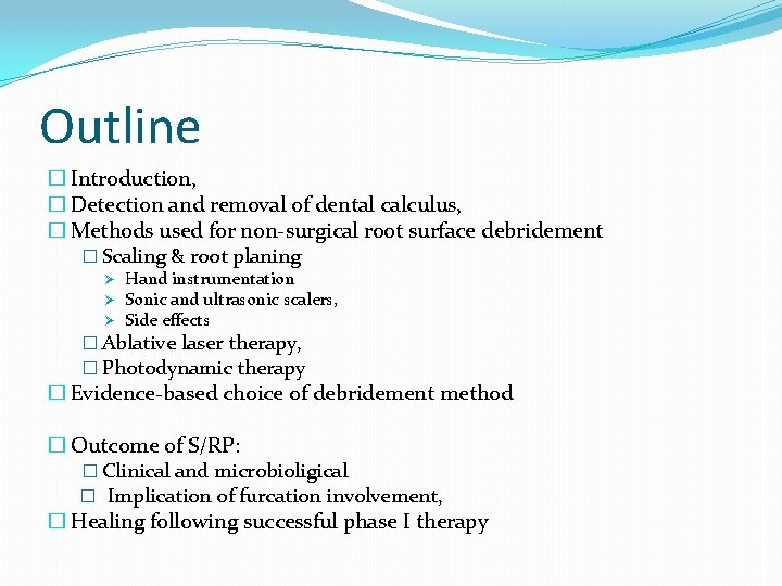 Outline � Introduction, � Detection and removal of dental calculus, � Methods used for