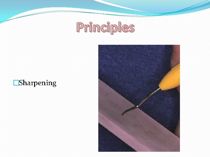 Principles �Sharpening 