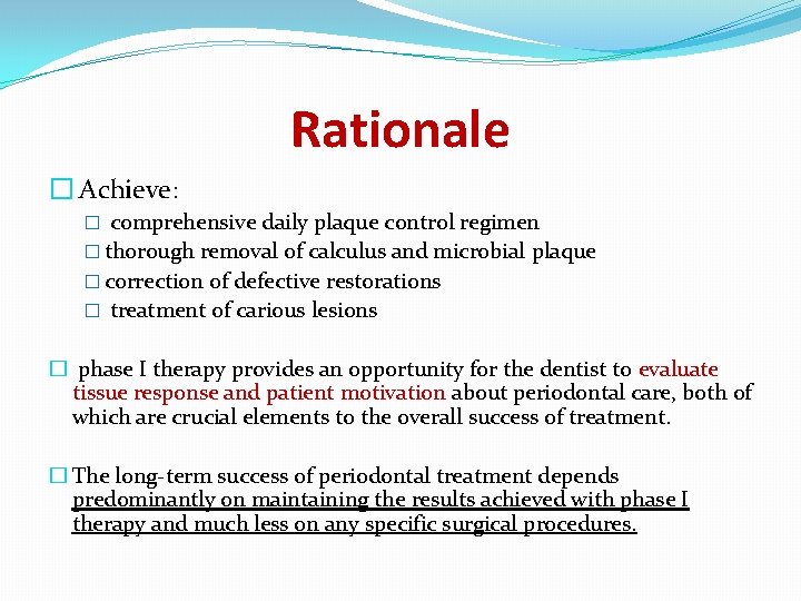Rationale � Achieve: � comprehensive daily plaque control regimen � thorough removal of calculus