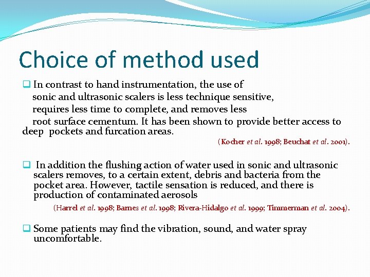 Choice of method used q In contrast to hand instrumentation, the use of sonic