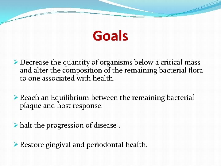 Goals Ø Decrease the quantity of organisms below a critical mass and alter the
