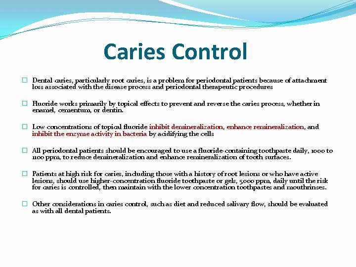 Caries Control � Dental caries, particularly root caries, is a problem for periodontal patients