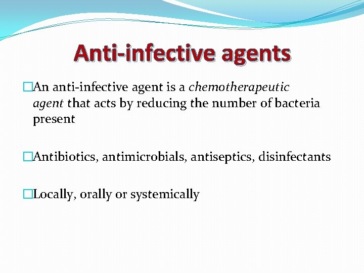 Anti-infective agents �An anti-infective agent is a chemotherapeutic agent that acts by reducing the
