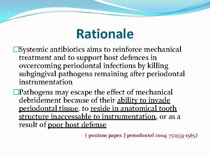 Rationale �Systemic antibiotics aims to reinforce mechanical treatment and to support host defences in