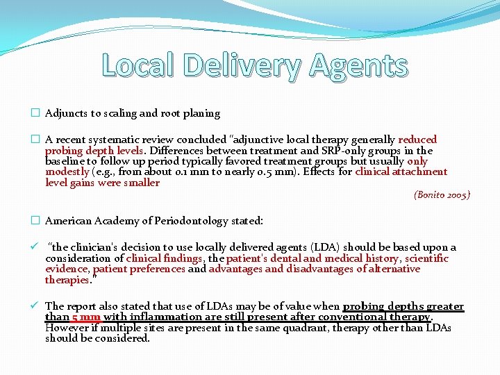 Local Delivery Agents � Adjuncts to scaling and root planing � A recent systematic