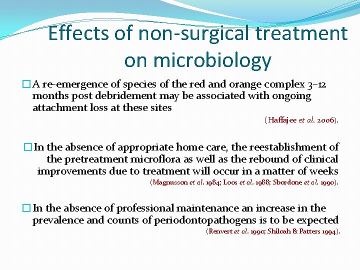 Effects of non-surgical treatment on microbiology �A re-emergence of species of the red and