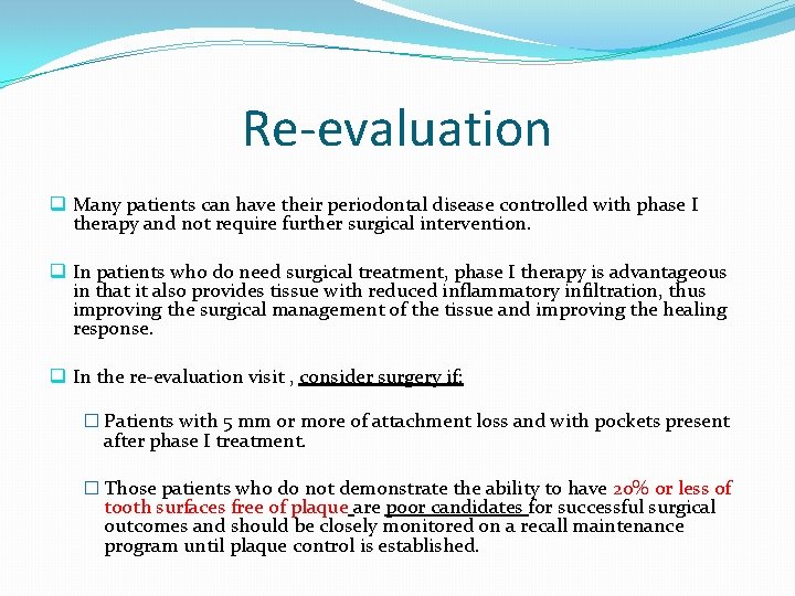 Re-evaluation q Many patients can have their periodontal disease controlled with phase I therapy