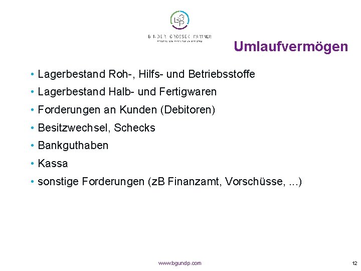 Umlaufvermögen • Lagerbestand Roh-, Hilfs- und Betriebsstoffe • Lagerbestand Halb- und Fertigwaren • Forderungen