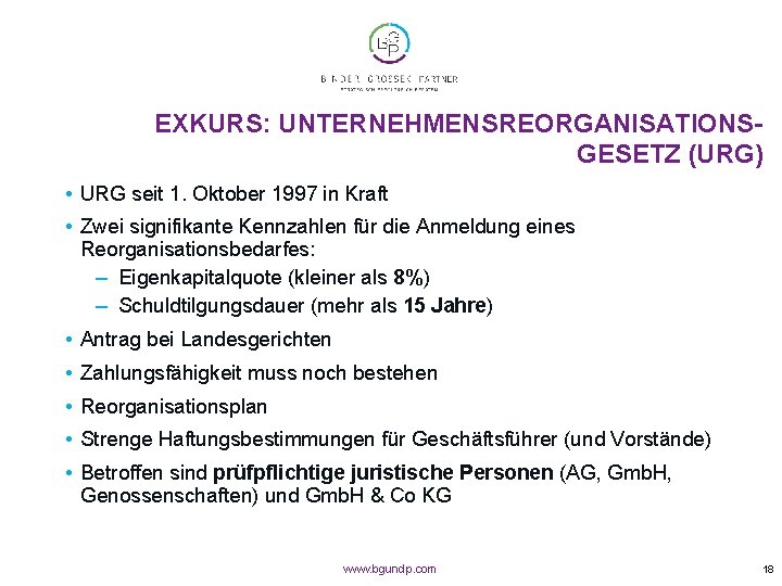 EXKURS: UNTERNEHMENSREORGANISATIONSGESETZ (URG) • URG seit 1. Oktober 1997 in Kraft • Zwei signifikante