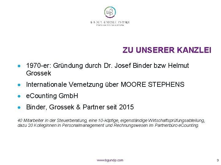 ZU UNSERER KANZLEI · 1970 -er: Gründung durch Dr. Josef Binder bzw Helmut Grossek