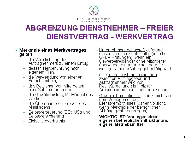 ABGRENZUNG DIENSTNEHMER – FREIER DIENSTVERTRAG - WERKVERTRAG - Unternehmereigenschaft aufgrund dieser Kriterien ist oft