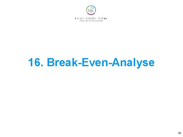 16. Break-Even-Analyse 53 