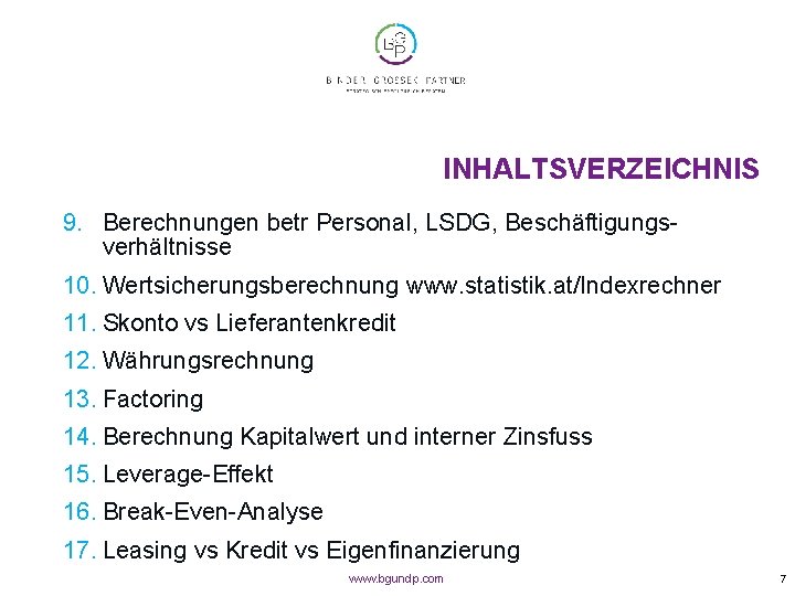 INHALTSVERZEICHNIS 9. Berechnungen betr Personal, LSDG, Beschäftigungsverhältnisse 10. Wertsicherungsberechnung www. statistik. at/Indexrechner 11. Skonto