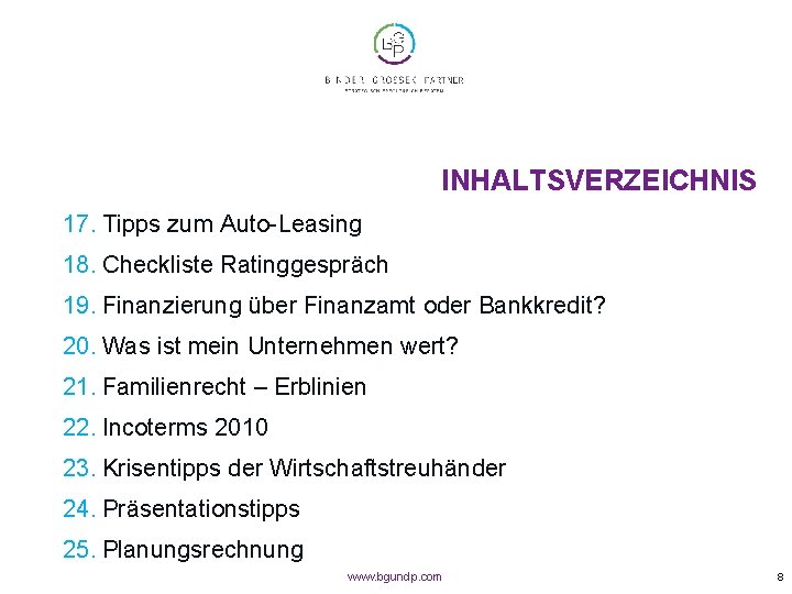 INHALTSVERZEICHNIS 17. Tipps zum Auto-Leasing 18. Checkliste Ratinggespräch 19. Finanzierung über Finanzamt oder Bankkredit?