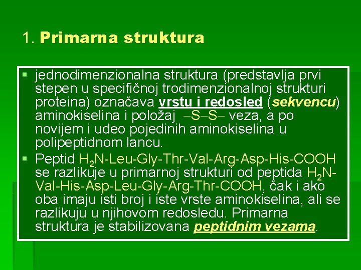 1. Primarna struktura § jednodimenzionalna struktura (predstavlja prvi stepen u specifičnoj trodimenzionalnoj strukturi proteina)