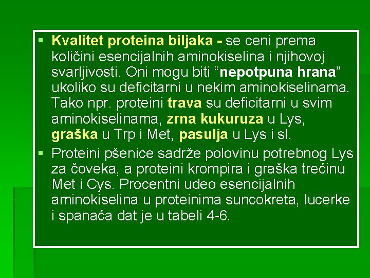 § Kvalitet proteina biljaka - se ceni prema količini esencijalnih aminokiselina i njihovoj svarljivosti.