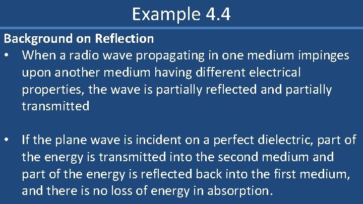 Example 4. 4 Background on Reflection • When a radio wave propagating in one