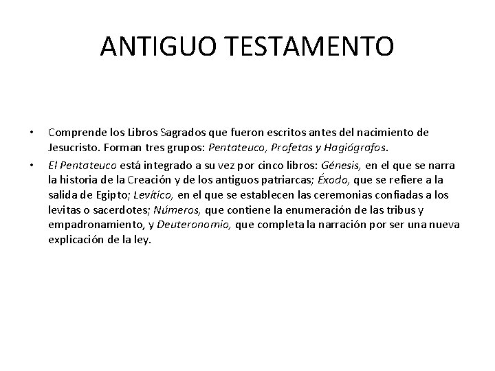 ANTIGUO TESTAMENTO • • Comprende los Libros Sagrados que fueron escritos antes del nacimiento