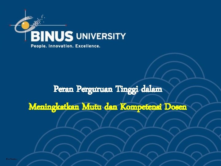 Peran Perguruan Tinggi dalam Meningkatkan Mutu dan Kompetensi Dosen Bina Nusantara 