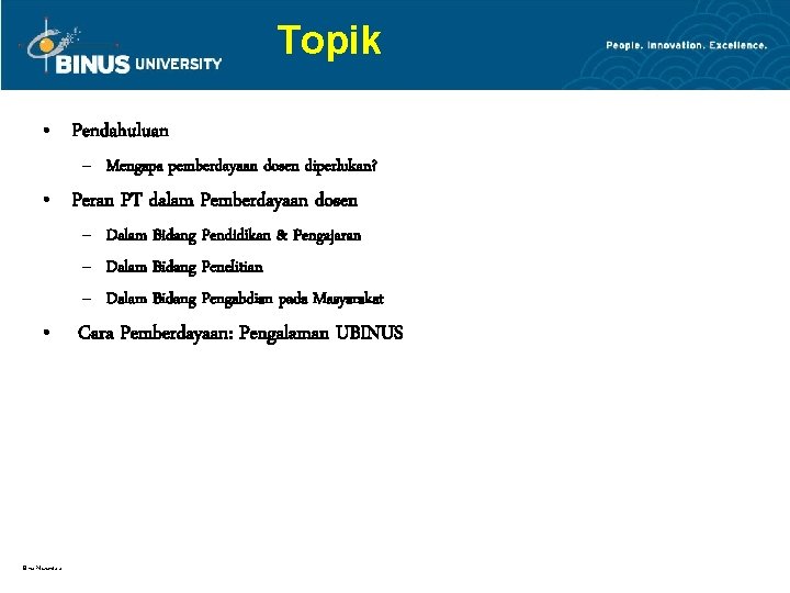 Topik • Pendahuluan – Mengapa pemberdayaan dosen diperlukan? • Peran PT dalam Pemberdayaan dosen