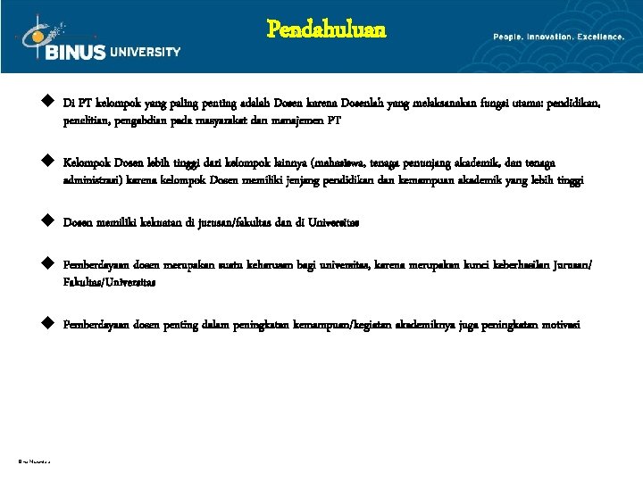 Pendahuluan u Di PT kelompok yang paling penting adalah Dosen karena Dosenlah yang melaksanakan