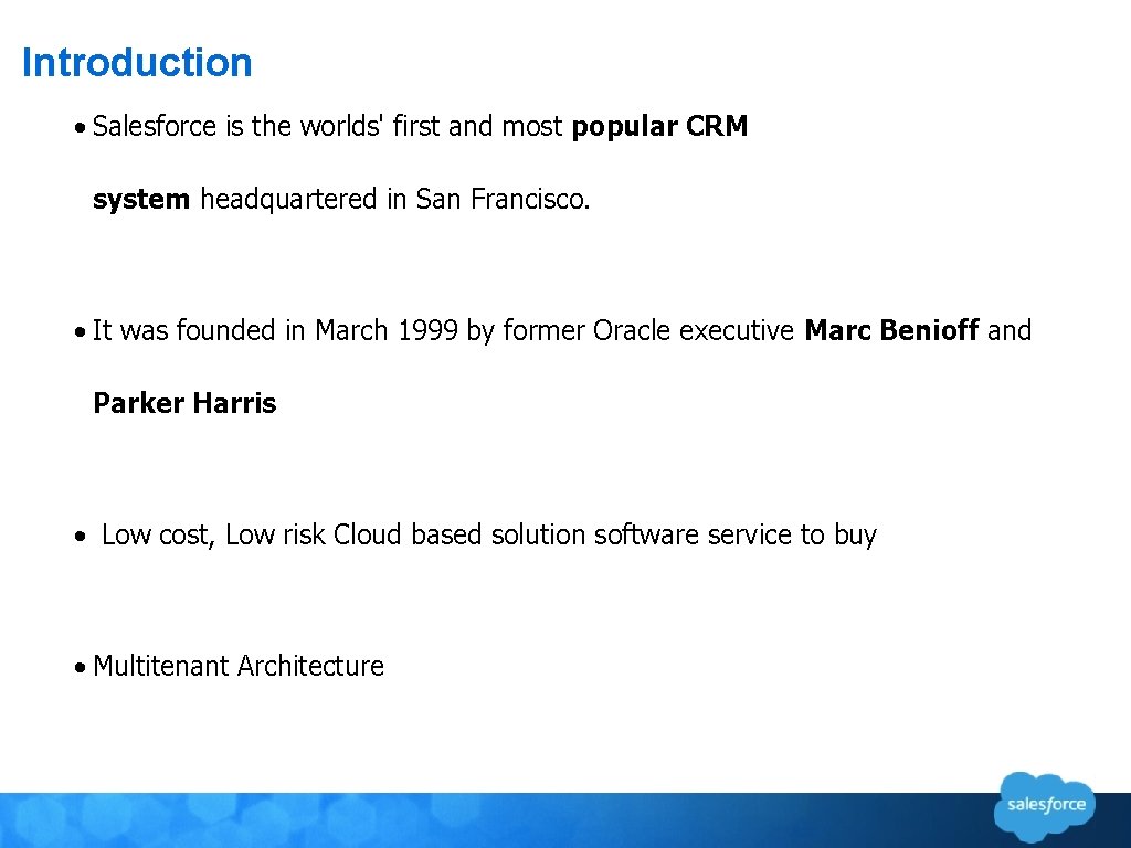 Introduction • Salesforce is the worlds' first and most popular CRM system headquartered in