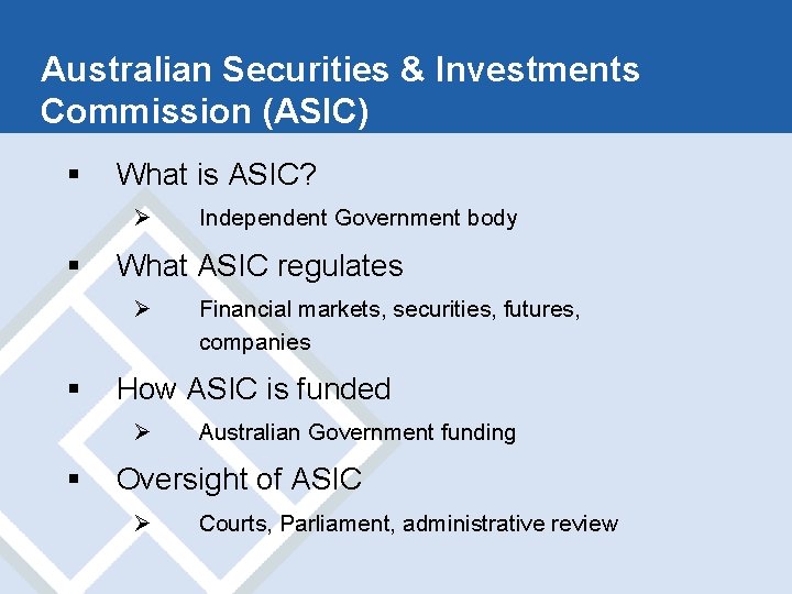 Australian Securities & Investments Commission (ASIC) § What is ASIC? Ø § What ASIC