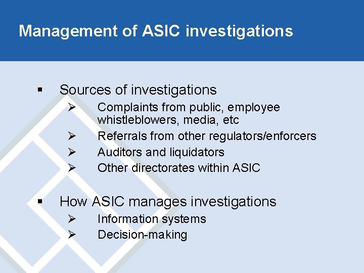 Management of ASIC investigations § Sources of investigations Ø Ø § Complaints from public,