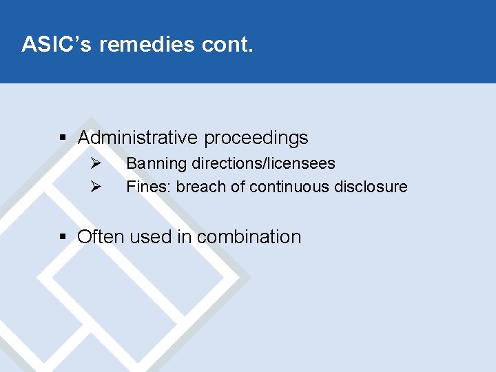 ASIC’s remedies cont. § Administrative proceedings Ø Ø Banning directions/licensees Fines: breach of continuous
